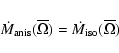\begin{displaymath}\dot{M}_{{\rm anis}}(\overline{\Omega}) = \dot{M}_{{\rm iso}}(\overline{\Omega})
\end{displaymath}