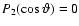 $P_2(\cos \vartheta) = 0$