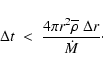 \begin{displaymath}\Delta t \; < \; \frac{4 \pi r^2 \overline{\rho} \; \Delta r}{\dot M} \cdot
\end{displaymath}