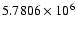 $5.7806 \times 10^6$