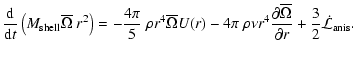 $\displaystyle \frac{\rm d}{{\rm d}t} \left(M_{{\rm shell}} \overline{\Omega} \;...
...al \overline{\Omega}}{\partial r}+
\frac{3}{2} \dot{\mathcal{L}}_{{\rm anis}} .$