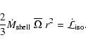 \begin{displaymath}\frac{2}{3} \dot{M}_{{\rm shell}} \; \overline{\Omega} \; r^2 =
\dot{\mathcal{L}}_{{\rm iso}} .
\end{displaymath}