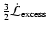 $\frac{3}{2} \dot{\mathcal{L}}_{{\rm excess}}$