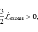 \begin{displaymath}\frac{3}{2} \dot{\mathcal{L}}_{{\rm excess}} > 0 ,
\end{displaymath}