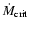 $\dot{M}_{{\rm crit}}$