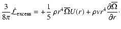 $\displaystyle \frac{3}{8 \pi} \dot{\mathcal{L}}_{{\rm excess}} =
+ \frac{1}{5} ...
...\Omega} U(r) +
\rho \nu r^4 \frac{\partial \overline{\Omega}}{\partial r} \cdot$