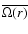 $\overline {\Omega (r)}$