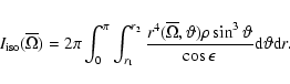 \begin{displaymath}I_{{\rm iso}}(\overline{\Omega})= 2\pi \int^\pi_0 \int^{r_2}_...
... \sin^3
\vartheta}{\cos \epsilon} {\rm d} \vartheta {\rm d}r .
\end{displaymath}
