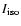 $I_{{\rm iso}}$
