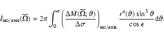 \begin{displaymath}\dot{I}_{{\rm iso/anis}}(\overline{\Omega}) = 2 \pi \int^\pi_...
...artheta) \sin^3{\vartheta}}{\cos \epsilon} {\rm d} \vartheta .
\end{displaymath}