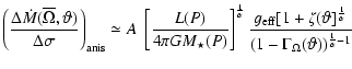 $\displaystyle \left(\frac{\Delta\dot{M}(\overline{\Omega},\vartheta)}{\Delta \s...
...ta]^{\frac{1}{\alpha}}}
{(1 - \Gamma_{\Omega}(\vartheta))^{\frac{1}{\alpha}-1}}$