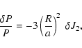 \begin{displaymath}{\delta P\over P} = -3\left({R\over a}\right)^2 \ \delta J_2,
\end{displaymath}
