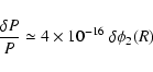 \begin{displaymath}{\delta P \over P} \simeq 4 \times 10^{-16}~\delta \phi_2(R)
\end{displaymath}