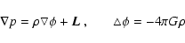 \begin{displaymath}\nabla p= {\rho}
{\bigtriangledown}{\phi}+\mbox{\boldmath$L$ }, \ \ \ \ \ \ \ {\bigtriangleup}{\phi}=-4{\pi}{G}
{\rho}
\end{displaymath}