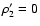 ${\rho}_{2}'=0$