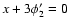 $x+3\phi'_{2}=0$