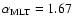 $\alpha_{\rm MLT} = 1.67$