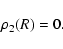 \begin{displaymath}\rho_{2} (R) = 0.
\end{displaymath}
