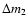 $\Delta m_{2}$
