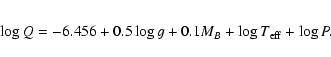 \begin{eqnarray*}\log Q = -6.456 +0.5 \log g + 0.1 M_{B} + \log T_{\rm eff} + \log P.
\end{eqnarray*}