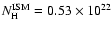 $N_{\rm H}^{\rm ISM} = 0.53 \times 10^{22}$
