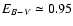 $E_{B-V} \simeq 0.95$