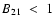 $B_{21}\;<\;1$