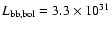 $L_{\rm bb, bol} = 3.3 \times 10^{31}$