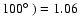 $100\hbox{$^\circ$ })= 1.06$