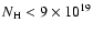 $N_{\rm H} < 9
\times 10^{19}$