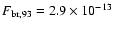 $F_{\rm br, 93} = 2.9 \times 10^{-13}$