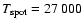 $T_{\rm spot} = 27~000$