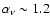 $\alpha_\nu \sim 1.2$