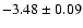 $-3.48\pm0.09$