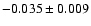 $-0.035\pm0.009$