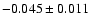 $-0.045\pm0.011$