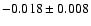 $-0.018\pm0.008$
