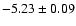 $-5.23\pm0.09$