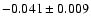 $-0.041\pm0.009$