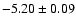 $-5.20\pm0.09$