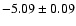 $-5.09\pm0.09$