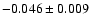 $-0.046\pm0.009$