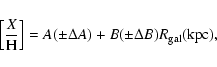 \begin{displaymath}\left[{X\over\rm H}\right]=
A(\pm\Delta A)+B(\pm\Delta B)R_{\rm gal}({\rm kpc}),
\end{displaymath}