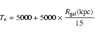 \begin{displaymath}T_{\rm e}=5000+5000\times{{R_{\rm gal}({\rm kpc})}\over{15}}\cdot
\end{displaymath}