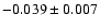 $-0.039\pm0.007$