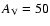 $A_{\rm V}=50$