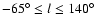 $-65^\circ \le l\le 140^\circ $