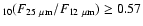 $_{10}(F_{25~{\mu}{\rm m}}/F_{12~{\mu}{\rm m}}) \geq 0.57$