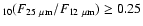 $_{10}(F_{25~{\mu}{\rm m}}/F_{12~{\mu}{\rm m}}) \geq 0.25$
