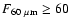$F_{60~{\mu}{\rm m}} \geq 60$